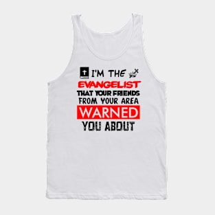 I’m The Evangelist You’ve Been Warned About Tank Top